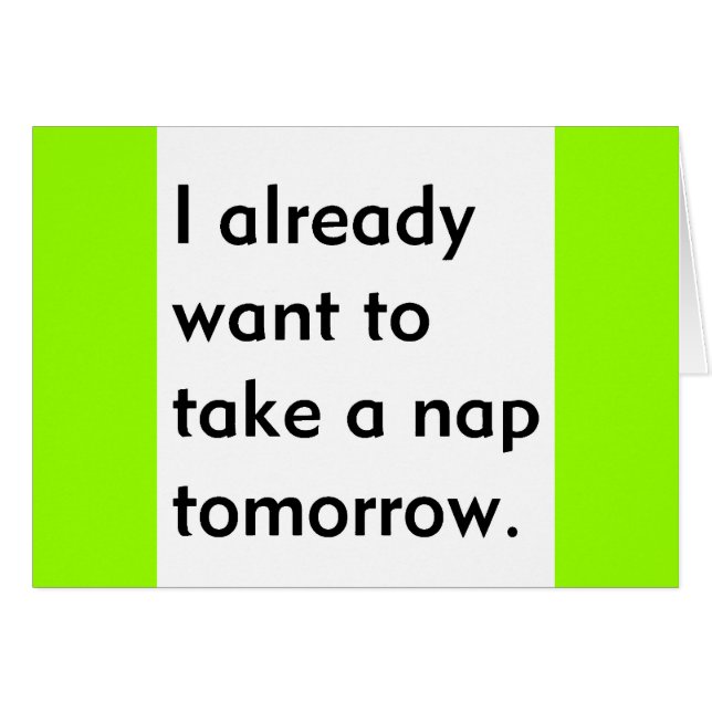 Already Want to Take a Nap Tomorrow Funny tired (Front Horizontal)