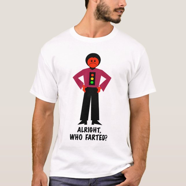 Alright, Who Farted? T-Shirt (Front)