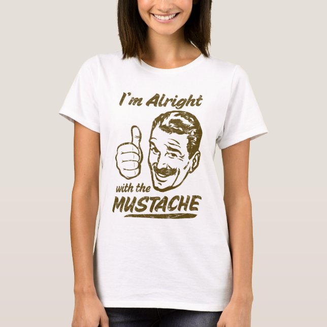 Alright with the Moustache Shirt (Front)
