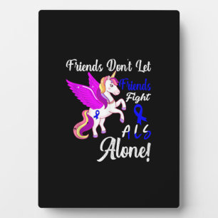 ALS Awareness Funny Unicorn Friend Support Quote T Plaque