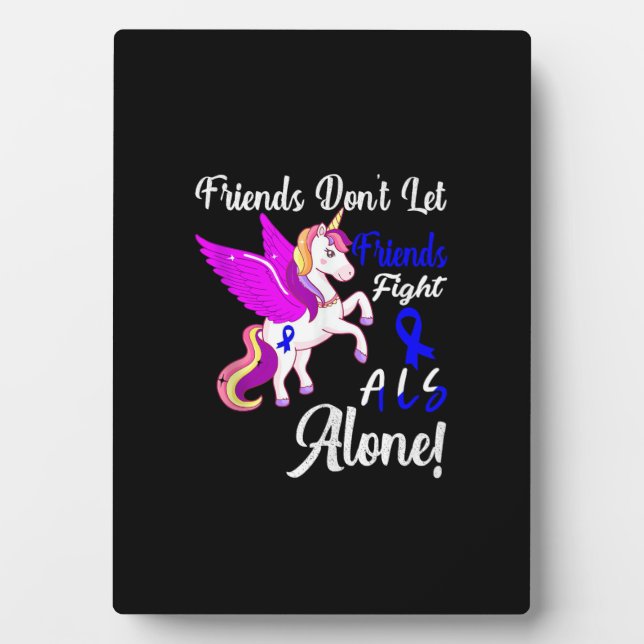 ALS Awareness Funny Unicorn Friend Support Quote T Plaque (Front)
