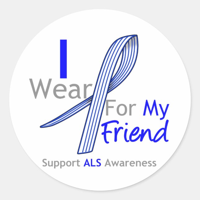 ALS Awareness I Wear ALS Ribbon For My Friend Classic Round Sticker (Front)