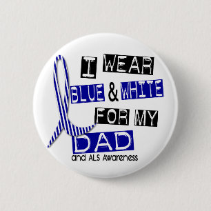 ALS I Wear Blue And White For My Dad 37 6 Cm Round Badge