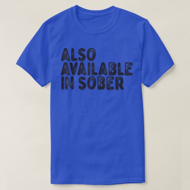 Also Available in Sober  T-Shirt (Design Front)