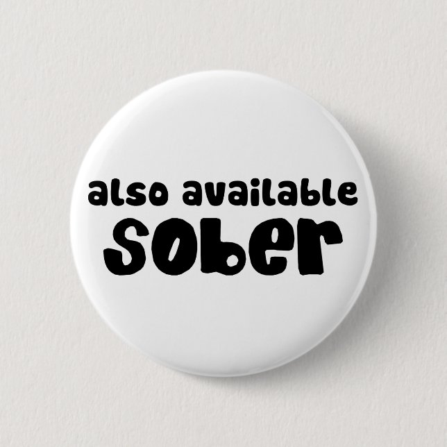 Also Available Sober 6 Cm Round Badge (Front)