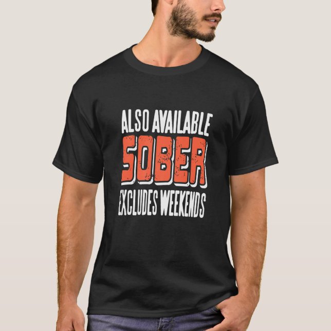 Also Available Sober Excludes Weekends Retro Desig T-Shirt (Front)