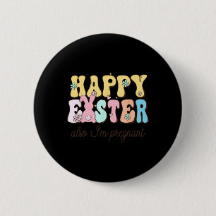 Also Im Pregnant Happy Easter Funny Pregnancy Reve 6 Cm Round Badge