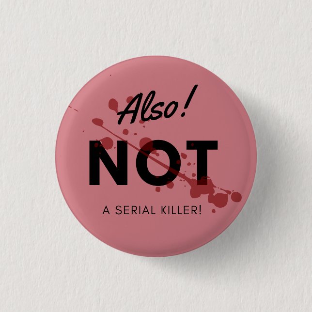 Also Not a Serial Killer Button (Front)