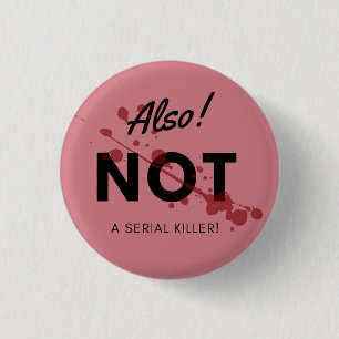 Also Not a Serial Killer Button