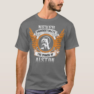 Alston Name Shirt Never Underestimate The Power Of