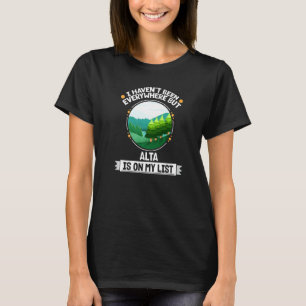 Alta Is On My List Nature Outdoor Trees Wildlife W T-Shirt