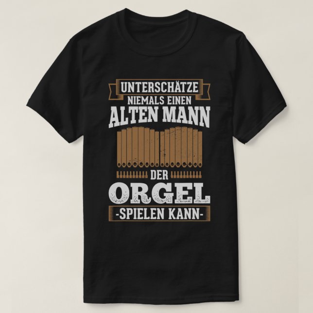 Alter Mann Organ Organist Organist Musician Church T-Shirt (Design Front)