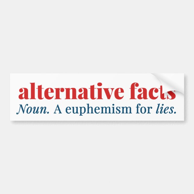 Alternative Facts: a euphemism for LIES Bumper Sticker (Front)