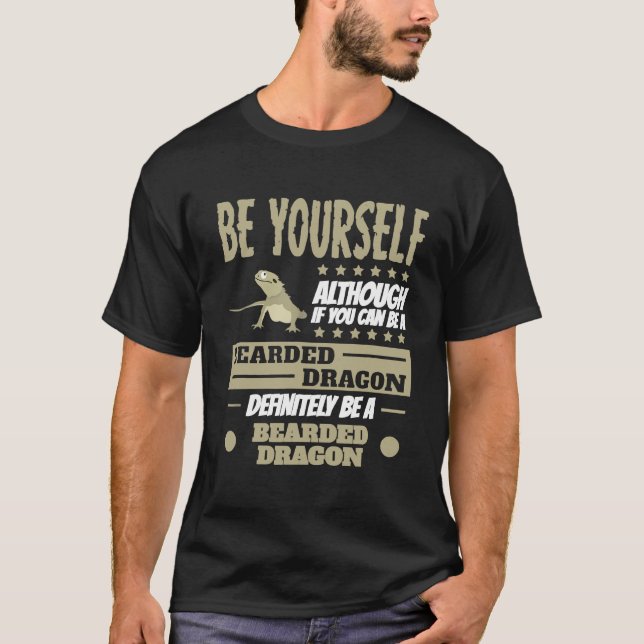 Although If You Can Be A Bearded Dragon T-Shirt (Front)