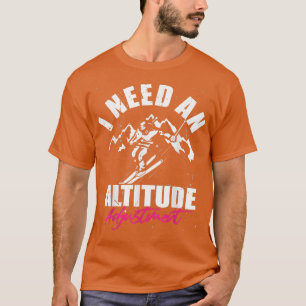 Altitude adjustment Snowboarding downhill ski sno T-Shirt