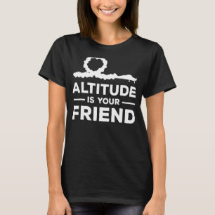 Altitude Is Your Friend Aeroplane Flying Apparel T-Shirt