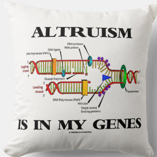 Altruism Is In My Genes DNA Replication Cushion
