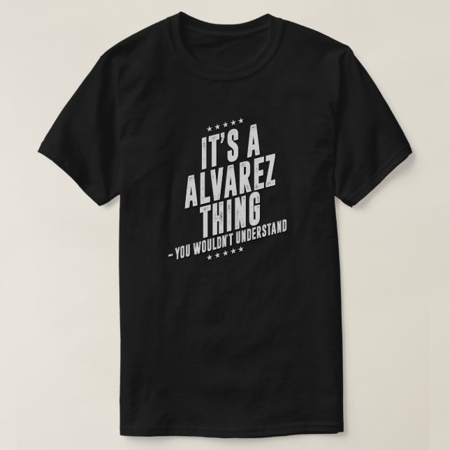 Alvarez funny surname funny family T-Shirt (Design Front)