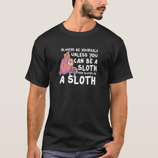 Alway Be A Sloth Design Sloth T-Shirt (Front)