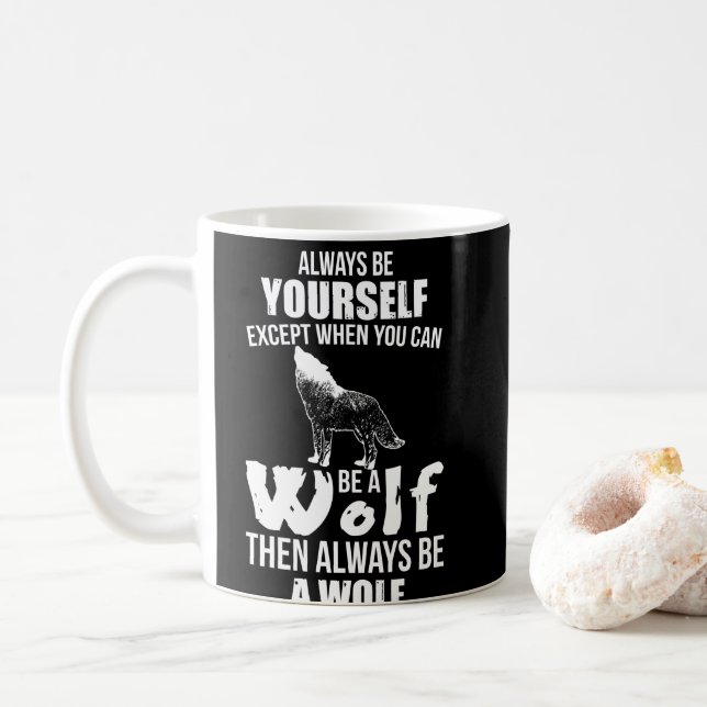 Alway Be Yourself Except When Can Be A Wolf Coffee Mug (With Donut)
