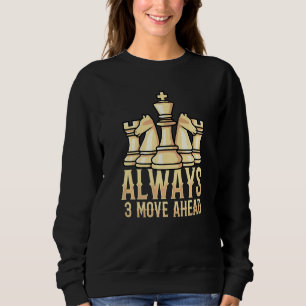 Always 3 Move Ahead For Chess Players Sweatshirt