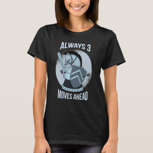 Always 3 Moves Ahead Chess Player Knight Women Men T-Shirt