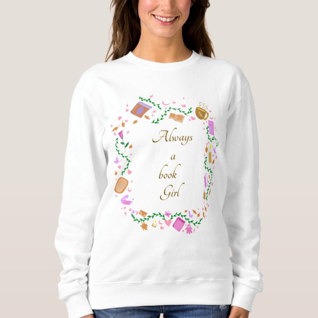 Always a book Girl Sweatshirt (Front)