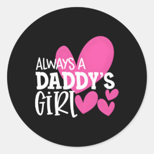 Always A Daddy'S Daughter Classic Round Sticker
