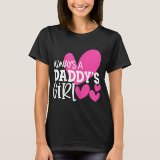 Always a Daddy's Girl Shirt Daughter Girls Women 