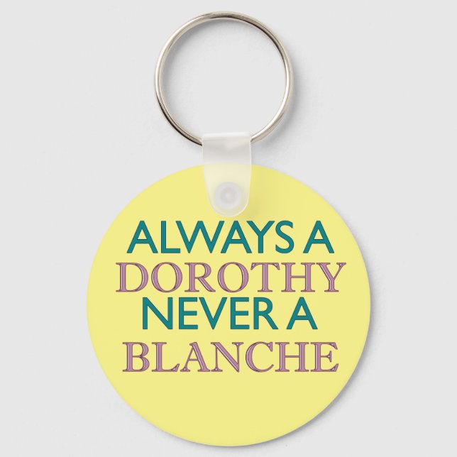 Always a Dorothy, Never a Blanche Key Ring (Front)