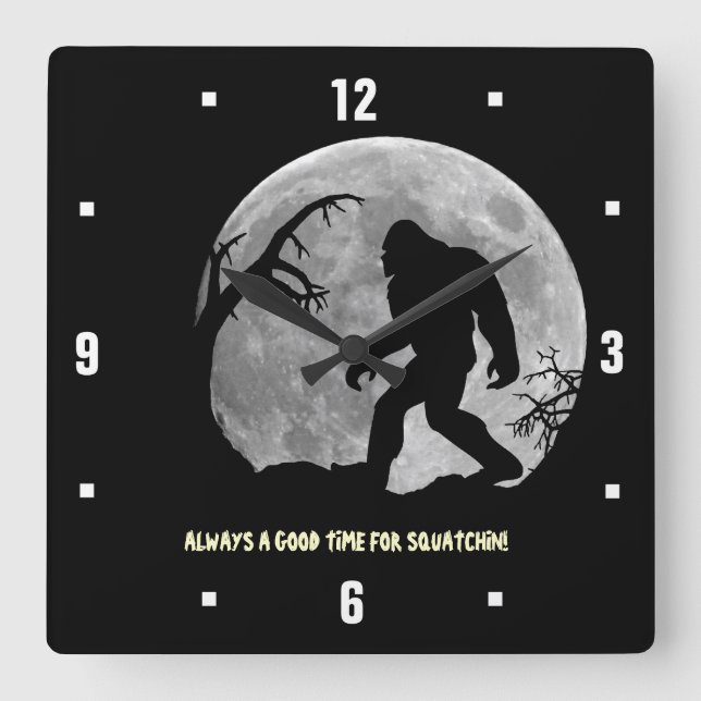 Always a good time for Squatchin! Square Wall Clock (Front)