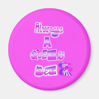 Always a queen bee hot pink magnet