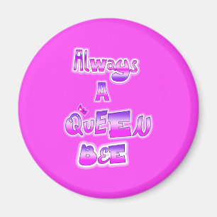 Always a queen bee hot pink magnet
