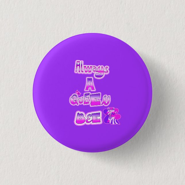 Always a queen bee purple button (Front)