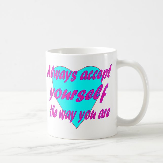 Always accept yourself the way you are coffee mug (Right)