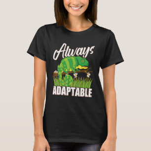 Always Adaptable Like A Chameleon Reptile Herpetol T-Shirt