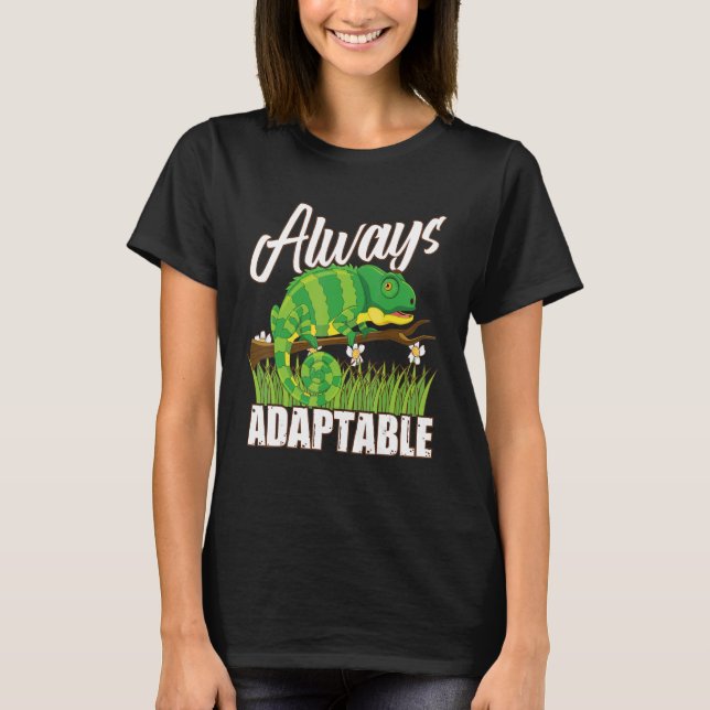 Always Adaptable Like A Chameleon Reptile Herpetol T-Shirt (Front)