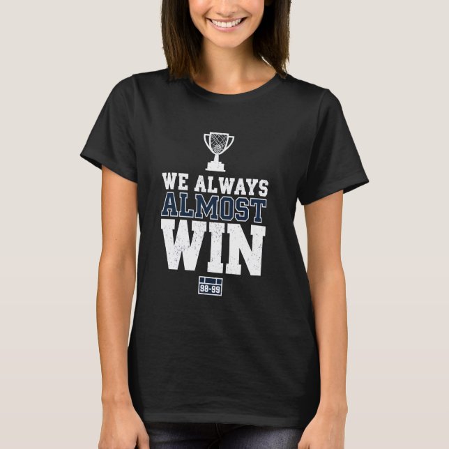 Always Almost Win Sports Trophy Motivation T-Shirt (Front)