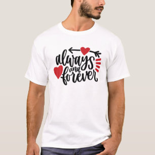 Always And Forever - Valentines Day T-Shirt