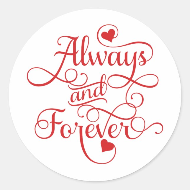 Always and Forever, Wedding or Valentine's Day Classic Round Sticker (Front)