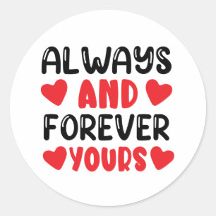 Always and forever yours classic round sticker