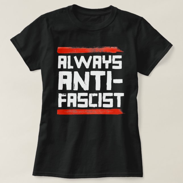 ALWAYS ANTI-FASCIST T-Shirt (Design Front)