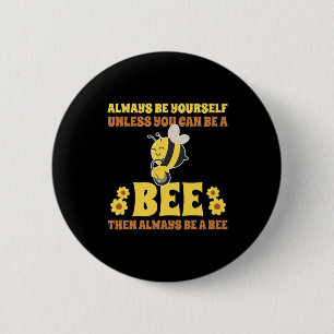 Always Be A Bee 6 Cm Round Badge