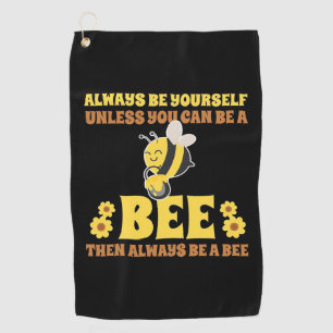 Always Be A Bee Golf Towel
