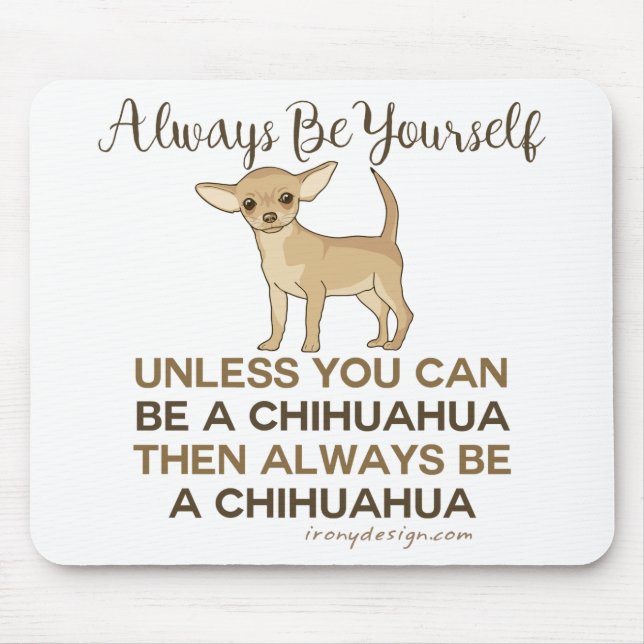 Always Be a Chihuahua Mouse Mat (Front)