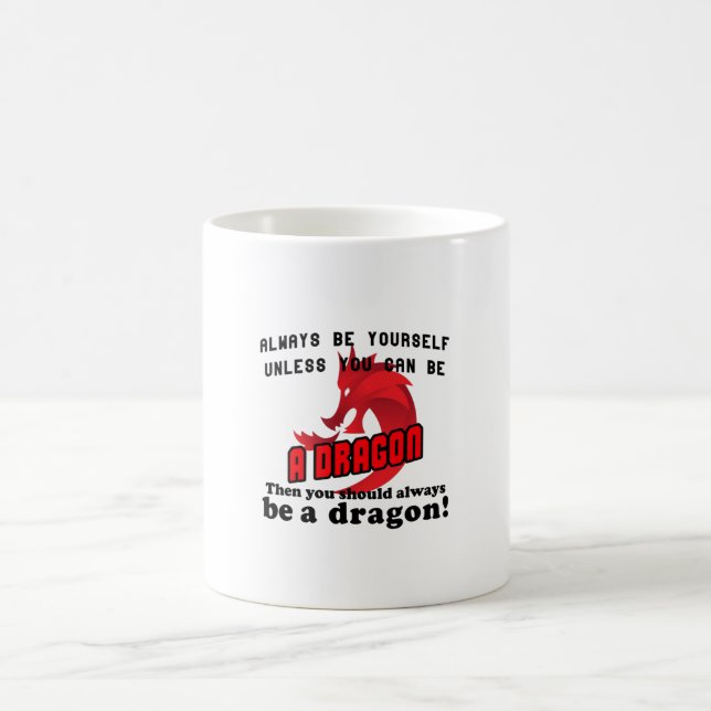Always be a Dragon Coffee Mug (Center)