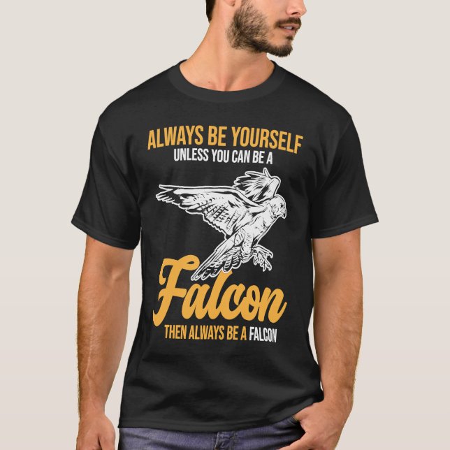 Always Be a Falcon  Falconry T-Shirt (Front)
