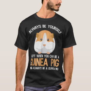 Always Be a Guinea Pig Funny T-Shirt Gift