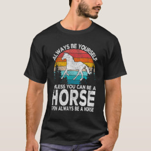Always Be A Horse Horse Quote Retro T-Shirt