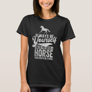Always Be A Horse Horse Quote Retro T-Shirt
